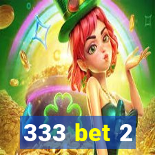 333 bet 2